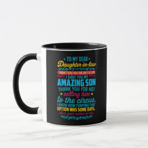 Dear Daughter in Law I Gave You My Amazing Son Mug