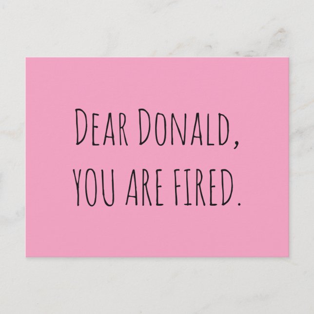 Dear Donald, You Are Fired Postcard (Front)