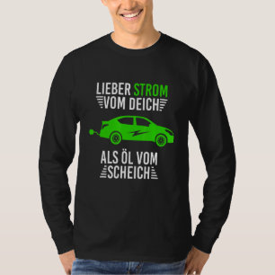 Dear Electricity From The Deich As Oil From Sheik, T-Shirt
