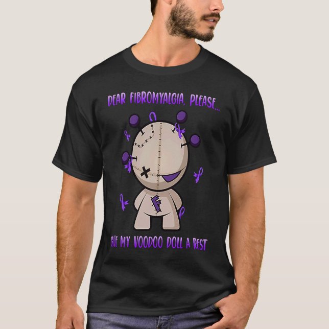 Dear Fibromyalgia Please Give My Voodoo Doll A Res T-Shirt (Front)