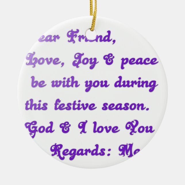 "Dear Friend" Festive Season Greeting Ceramic Ornament (Front)