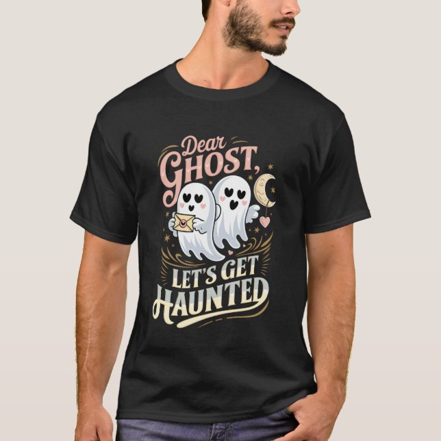 Dear Ghost Letu2019s Get Haunt Funny Spooky Hallow T-Shirt (Front)