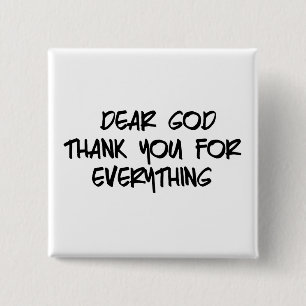 DEAR GOD THANK YOU FOR EVERYTHING BUTTON
