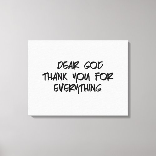 DEAR GOD THANK YOU FOR EVERYTHING CANVAS PRINT