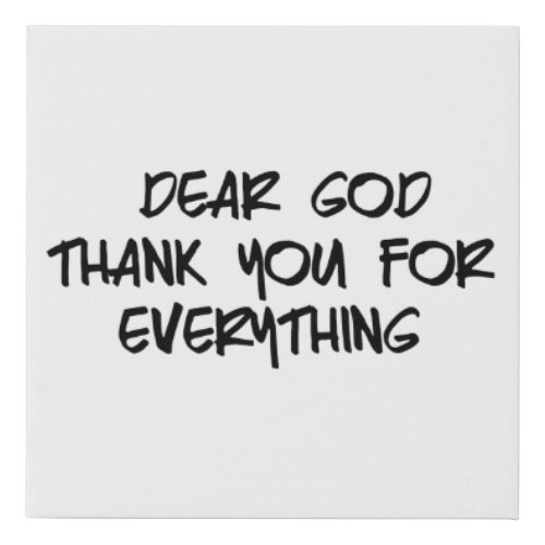 DEAR GOD THANK YOU FOR EVERYTHING FAUX CANVAS PRINT