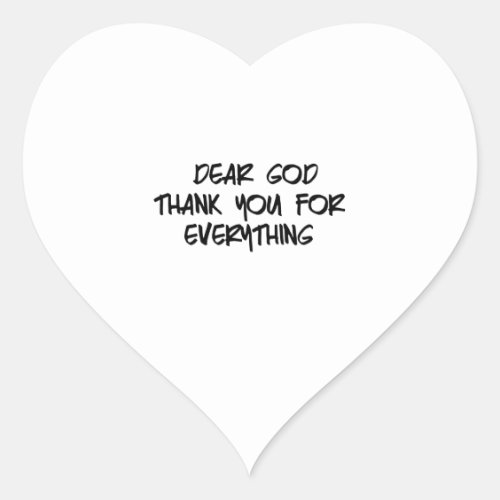 DEAR GOD THANK YOU FOR EVERYTHING HEART STICKER