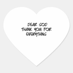 DEAR GOD THANK YOU FOR EVERYTHING HEART STICKER