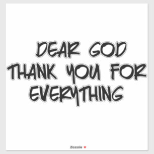 DEAR GOD THANK YOU FOR EVERYTHING STICKER