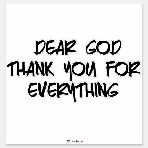 DEAR GOD THANK YOU FOR EVERYTHING STICKER