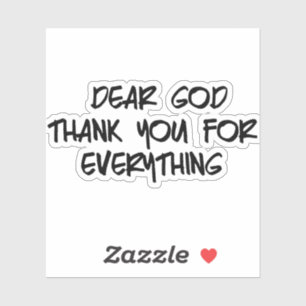 DEAR GOD THANK YOU FOR EVERYTHING STICKER