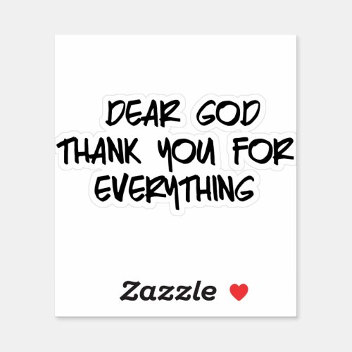 DEAR GOD THANK YOU FOR EVERYTHING STICKER