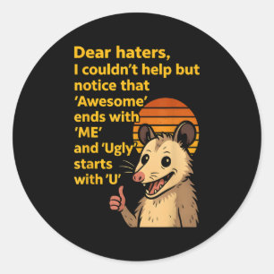 Dear Haters Awesome Ends With Me Ugly Starts With Classic Round Sticker