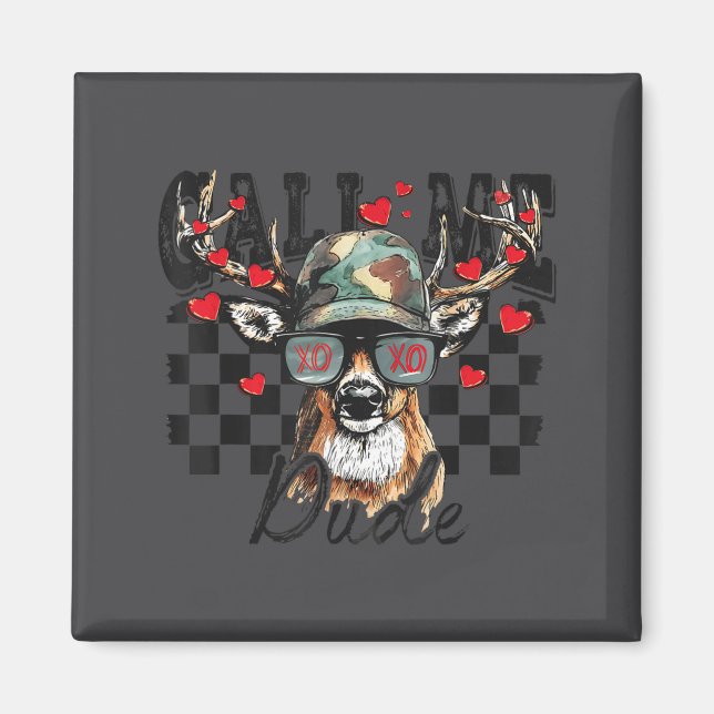 Dear Hunting Valentines Day Call Me Dude Valentine Magnet (Front)