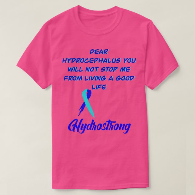 Dear hydrocephalus hydrostrong hydrocephalus Aware T-Shirt (Design Front)