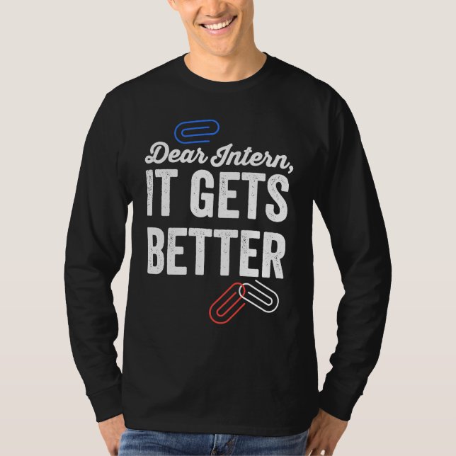 Dear Intern It Gets Better   Errors Office Intern T-Shirt (Front)