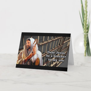 Dear Jesus be a brother to my son... Card