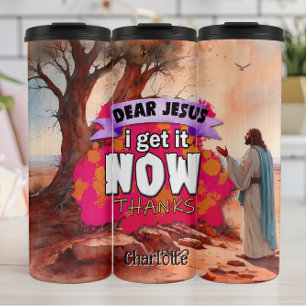 Dear Jesus: I Get It Thermal Tumbler
