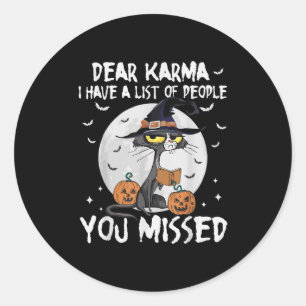Dear Karma I Have List Of People You Missed Hallow Classic Round Sticker