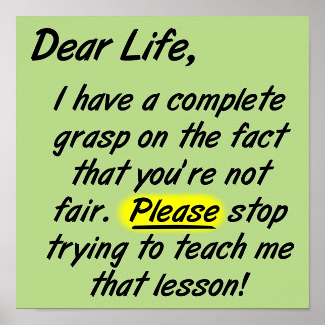 Dear Life Isn't Fair Please Stop Funny Poster Sign (Front)