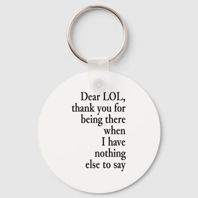 Dear Lol Funny Thank You Quote Design  Keychain (Front)
