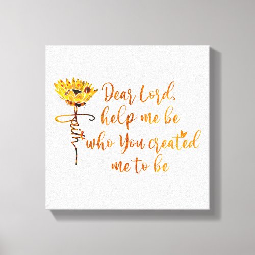 Dear Lord Help Me Be Prayer Sunflower Christian Canvas Print