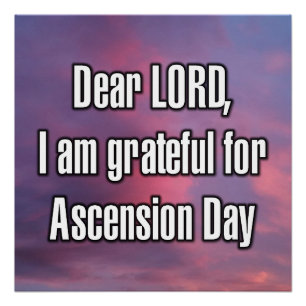 Dear LORD, I am grateful for Ascension Day Poster