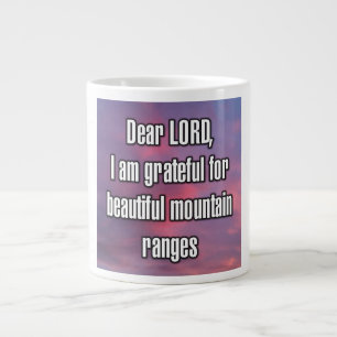 Dear LORD, I am grateful for beautiful... Mug