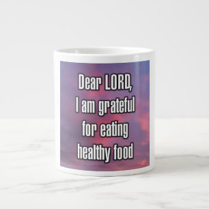 Dear LORD, I am grateful for eating healthy... Mug
