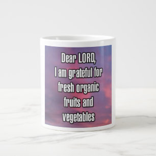 Dear LORD, I am grateful for fresh organic... Mug