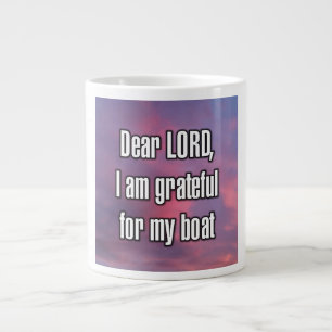 Dear LORD, I am grateful for my boat Mug