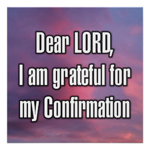 Dear LORD, I am grateful for my Confirmation Poster