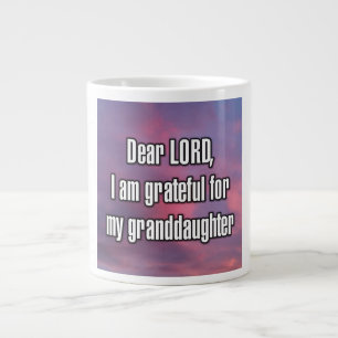 Dear LORD, I am grateful for my granddaughter Mug