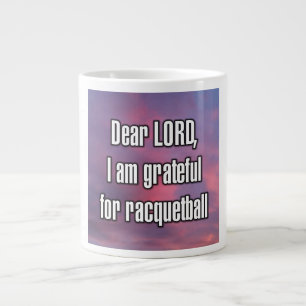 Dear LORD, I am grateful for racquetball Mug