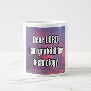 Dear LORD, I am grateful for technology Mug