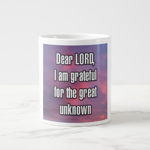Dear LORD, I am grateful for the great unknown Mug