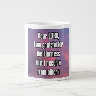Dear LORD, I am grateful for the kindness... Mug
