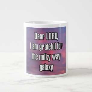 Dear LORD, I am grateful for the milky way... Mug