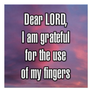 Dear LORD, I am grateful for the use of my... Poster