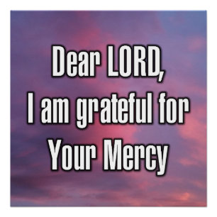 Dear LORD, I am grateful for Your Mercy Poster