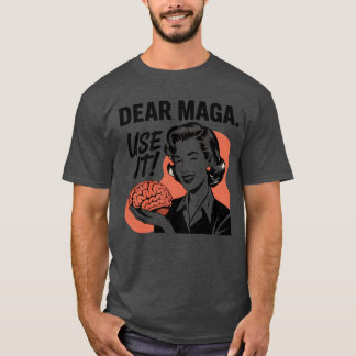 DEAR MAGA USE IT T-Shirt