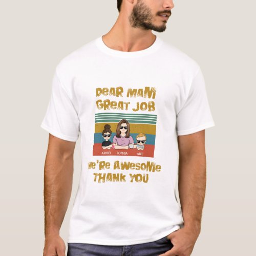 Dear Mam Great Job Were Awesome Thank You T_Shirt