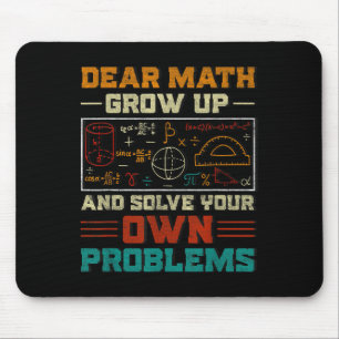 Dear Math Grow Up And Solve Your Own Problem Back Mouse Pad