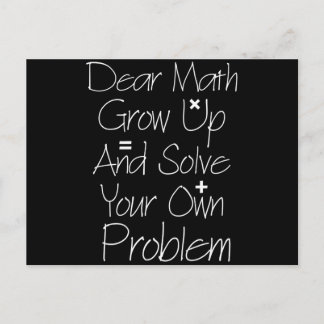 Dear Math Grow Up And Solve Your Own Problem Postcard