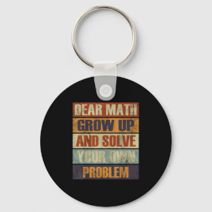 Dear Math Grow Up And Solve Your Own Problem Retro Keychain