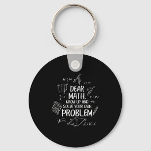 Dear Math Grow Up And Solve Your Own Problems Back Keychain