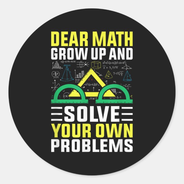 Dear Math Grow Up And Solve Your Own Problems Funn Classic Round Sticker (Front)