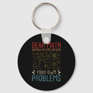 Dear Math Grow Up And Solve Your Own Problems Funn Keychain