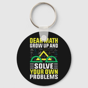 Dear Math Grow Up And Solve Your Own Problems Funn Keychain