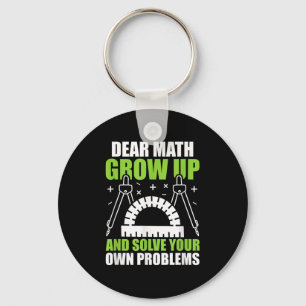 Dear Math Grow Up And Solve Your Own Problems Funn Keychain