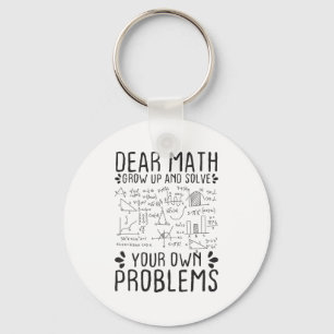 Dear Math Grow Up And Solve Your Own Problems Funn Keychain